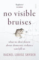 Book cover of: No Visible Bruises. By: Rachel Louise Snyder