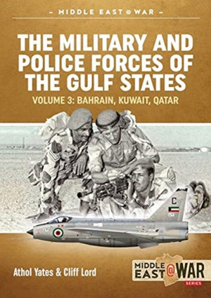 The Military and Police Forces of the Gulf States Volume 3