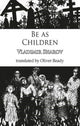 Book cover of: Be as Children. By: Vladimir Sharov