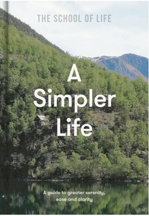 Simpler Life, a guide to greater serenity, ease, and clarity