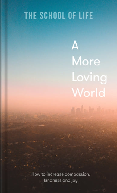Book cover of: More Loving World. By: The School of Life