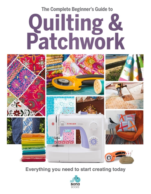 The Complete Beginner's Guide to Quilting and Patchwork