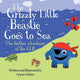 Book cover of: Grizzly Little Beastie Goes to Sea. By: TAHIM