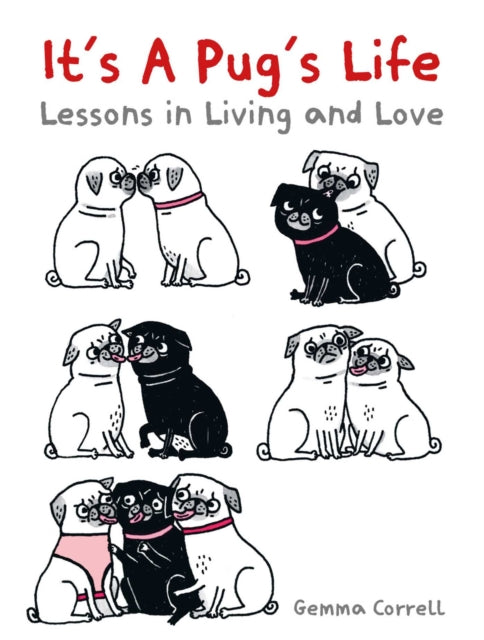 Book cover of: It's a Pug's Life. By: Gemma Correll
