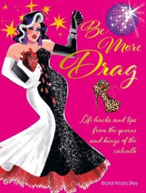 Book cover of: Be More Drag. By: Brandi Amara Skyy