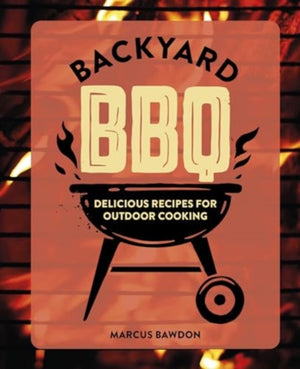 Backyard BBQ, Delicious Recipes for Outdoor Cooking