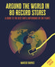 Around the World in 80 Record Stores: Updated edition, A Guide to the Best Vinyl Emporiums on the Planet 9781912983896 Marcus Barnes