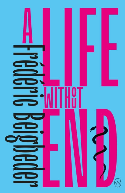 Life Without End 9781912987085 Frédéric Beigbeder