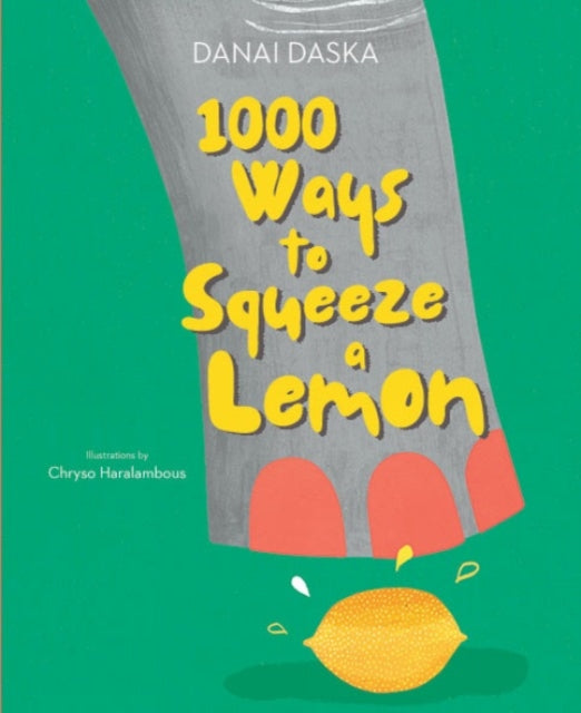 Book cover of: 1000 Ways to Squeeze a Lemon