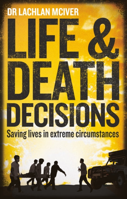 Book cover of: Life and Death Decisions. By: Lachlan McIver