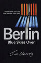 Book cover of: Blue Skies Over Berlin. By: John Steinberg