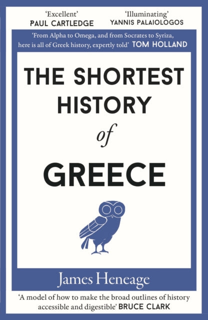 Book cover of: Shortest History of Greece. By: James Heneage
