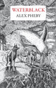 Book cover of: Waterblack. By: Alex Pheby