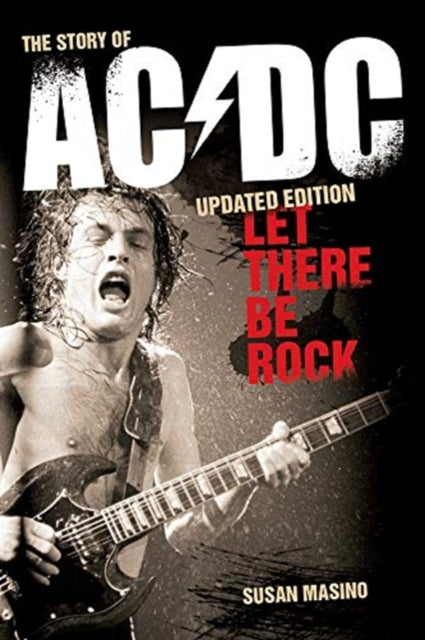 Book cover of: Let There Be Rock: The Story of AC/DC. By: Susan Masino