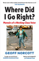Book cover of: Where Did I Go Right?. By: Geoff Norcott