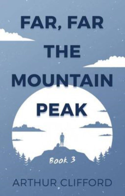 Far, Far the Mountain Peak: Book 3