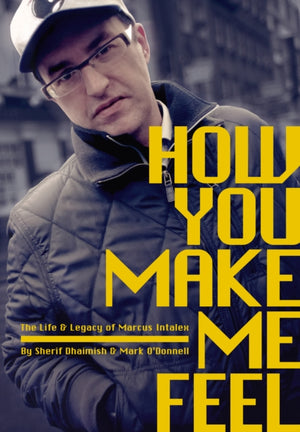 How You Make Me Feel, The Life and Legacy of Marcus Intalex