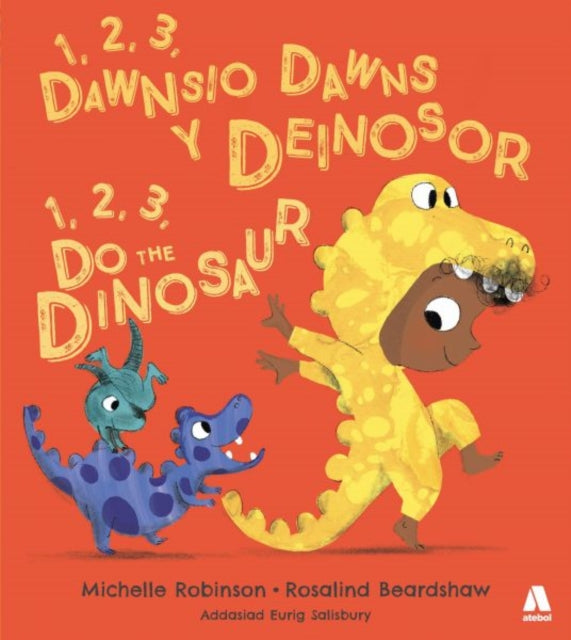 Book cover of: 1, 2, 3, Dawnsio Dawns y Deinosor / 1, 2, 3, Do the Dinosaur. By: Michelle Robinson