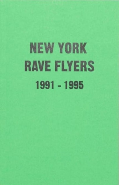New York Rave Flyers 1991-1995 9781913316006 Ernie VILLALOBOS