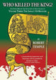 Book cover of: Who Killed the King?. By: Robert K. G. Temple