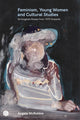 Book cover of: Feminism, Young Women, and Cultural Studies. By: Angela Mcrobbie