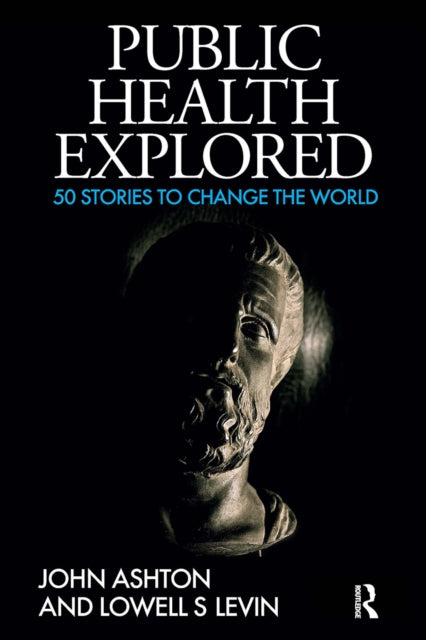 Book cover of: Public Health Explored. By: John Ashton