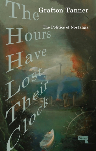Book cover of: Hours Have Lost Their Clock. By: Grafton Tanner