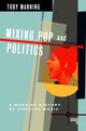 Mixing Pop and Politics, A Marxist History of Popular Music 9781913462673 Toby Manning