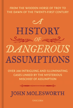A History of Dangerous Assumptions