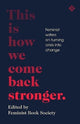 Book cover of: This Is How We Come Back Stronger. By: Feminist Book Society