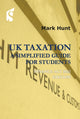 Book cover of: UK Taxation: a Simplified Guide for Students. By: Mark Hunt