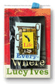 Book cover of: Life is Everywhere. By: Lucy Ives