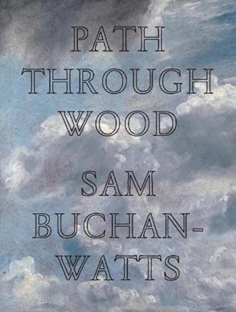 Book cover of: Path Through Wood. By: Sam Buchan-Watts