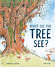 Book cover of: What Did the Tree See. By: Charlotte Guillain