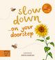 Book cover of: Slow Down… Discover Nature on Your Doorstep. By: Freya Hartas