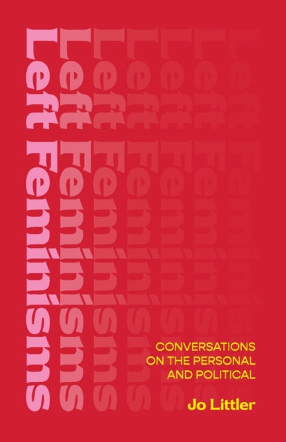 Book cover of: Left Feminisms. By: Jo Littler