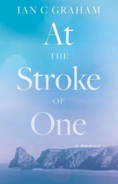 Book cover of: At The Stroke of One. By: Ian C. Graham