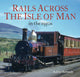 Book cover of: Rails Across the Isle of Man
