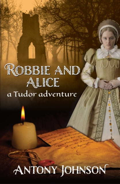 Book cover of: Robbie and Alice - a Tudor adventure