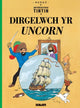Book cover of: Cyfres Anturiaethau Tintin: Dirgelwch yr Uncorn. By: Hergé