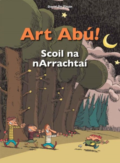 Book cover of: Art Abu! Scoil Na Narrachtai (Irish). By: David De Thuin
