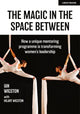 Book cover of: Magic in the Space Between: How a unique mentoring programme is transforming women's leadership. By: Ian Wigston
