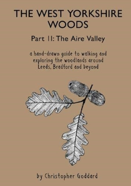 West Yorkshire Woods - Part 2: The Aire Valley 9781913625023 Christopher Goddard