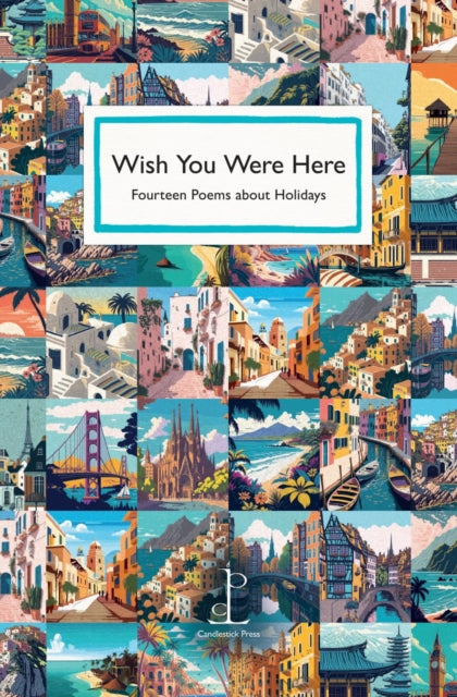 Wish You Were Here, Fourteen Poems about Holidays 9781913627416 Selected
