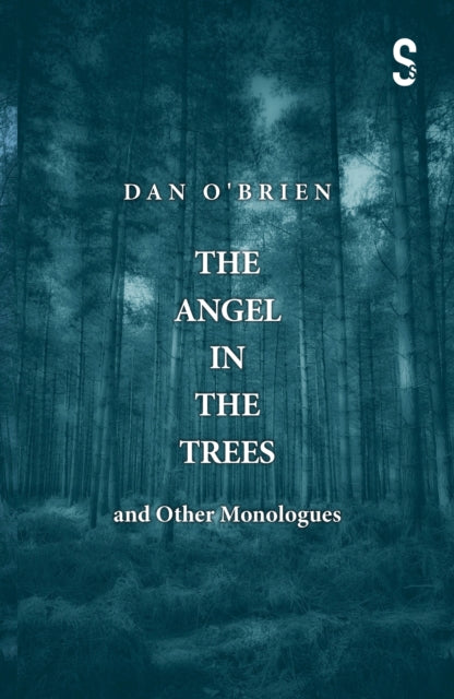 Book cover of: Angel in the Trees and Other Monologues. By: Dan O'Brien