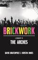 Book cover of: Brickwork: A Biography of The Arches. By: Kirstin Innes