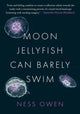 Book cover of: Moon Jellyfish Can Barely Swim. By: Ness Owen