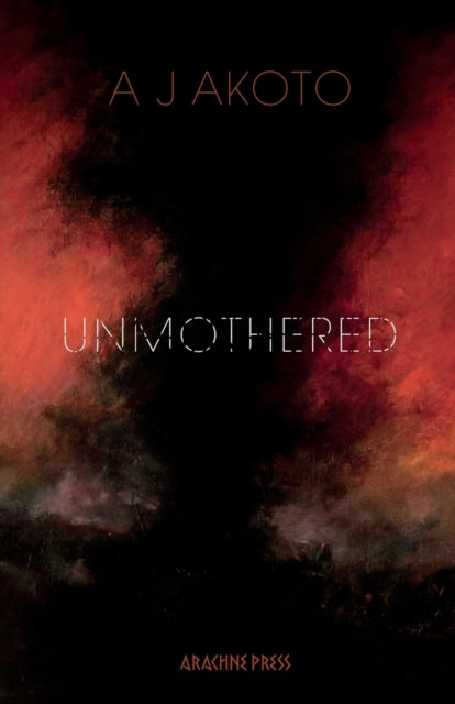 Book cover of: Unmothered. By: A. J. Akoto
