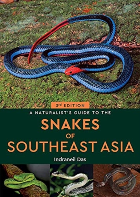 Book cover of: Naturalist's Guide to the Snakes of Southeast Asia (3rd ed). By: Indraneil Das