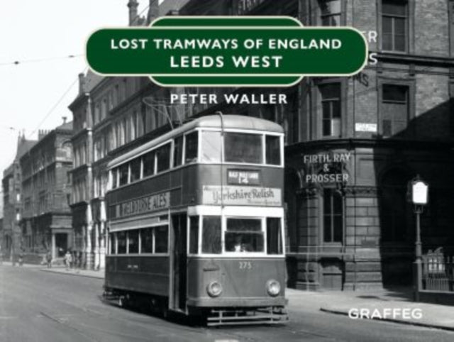 Book cover of: Lost Tramways of England: Leeds West. By: Peter Waller